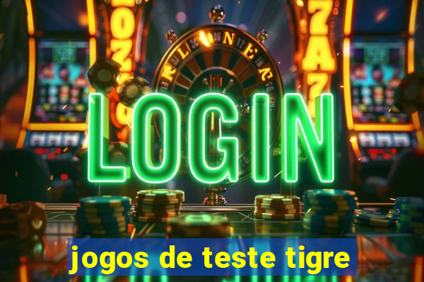 jogos de teste tigre